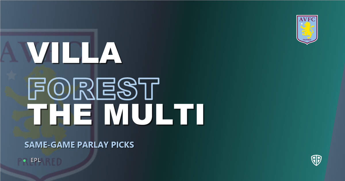 Aston Villa vs Nottingham Forest Prediction & Same Game Parlay picks Key Insights: High-Value Opportunity