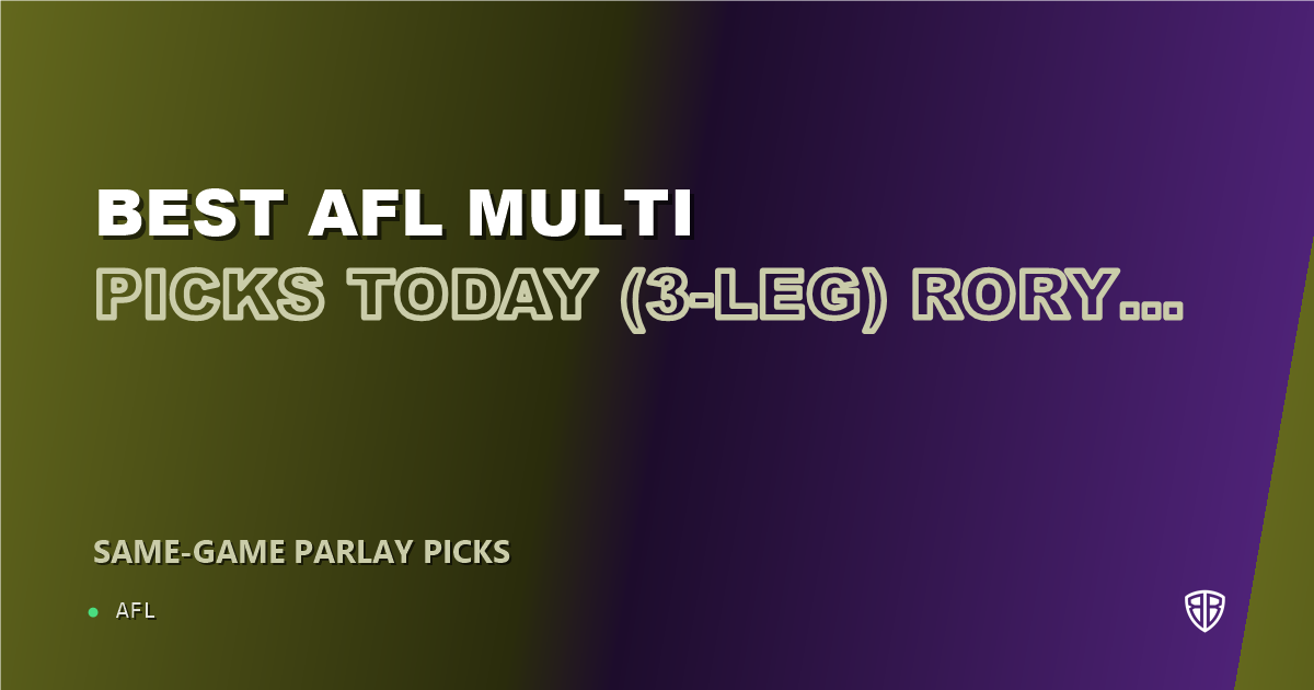 AFL news: Best AFL Multi Picks Today, Friday 07/04 (3-Leg) Rory Laird Prop Focus: High Probability Plays