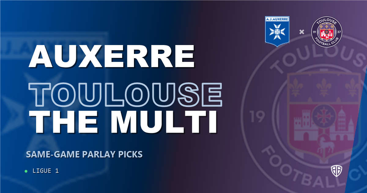 Ligue 1: Auxerre vs Toulouse Prediction & Same Game Parlay picks Top SGP: Our Expert Ligue 1 Analysis