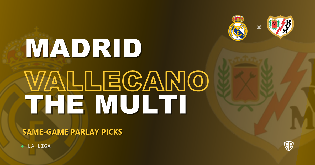 Real Madrid vs Rayo Vallecano Prediction & Same Game Parlay picks Value Parlay: Don't Miss These Odds