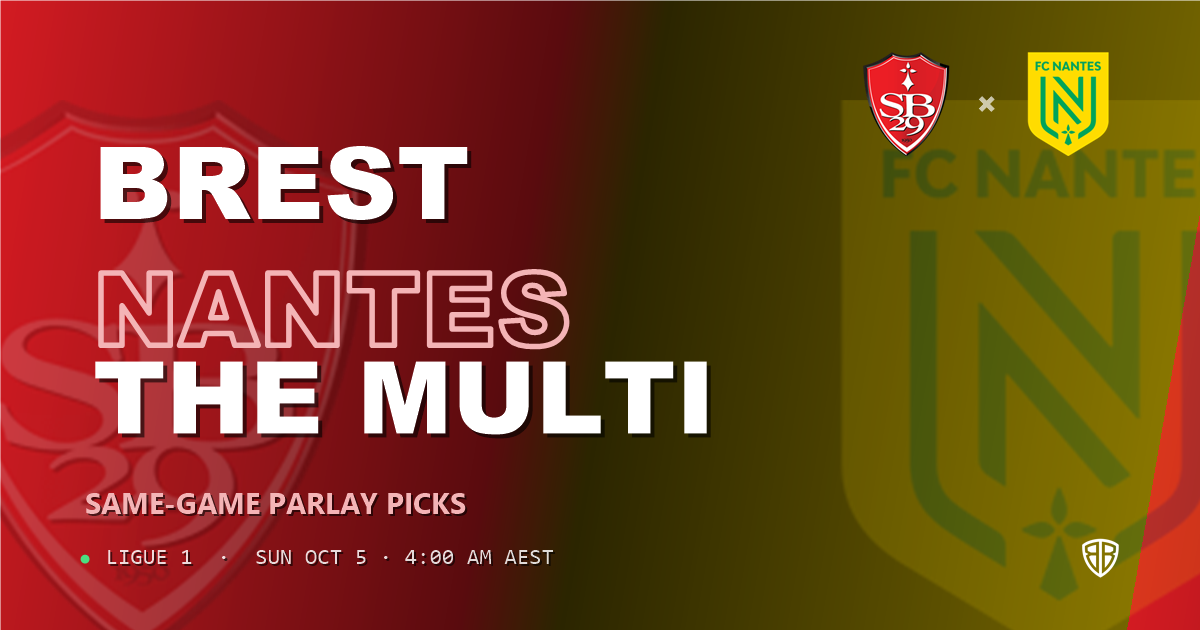 Ligue 1: Brest vs Nantes Prediction & Same Game Parlay picks Value Parlay: High-Value Opportunity