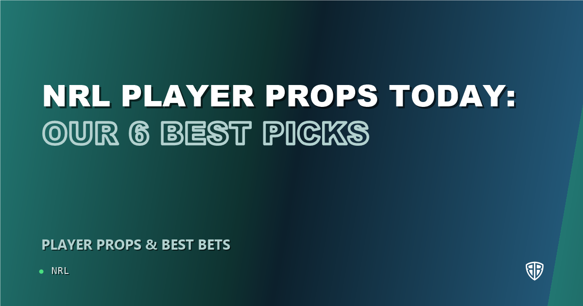 NRL player props today: our 6 best picks (August 23, 2026)