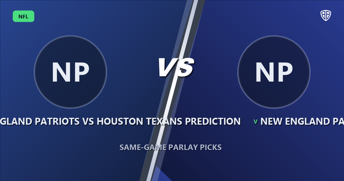 New England Patriots vs Houston Texans Prediction & Same Game Parlay Picks: Data-Driven Targets