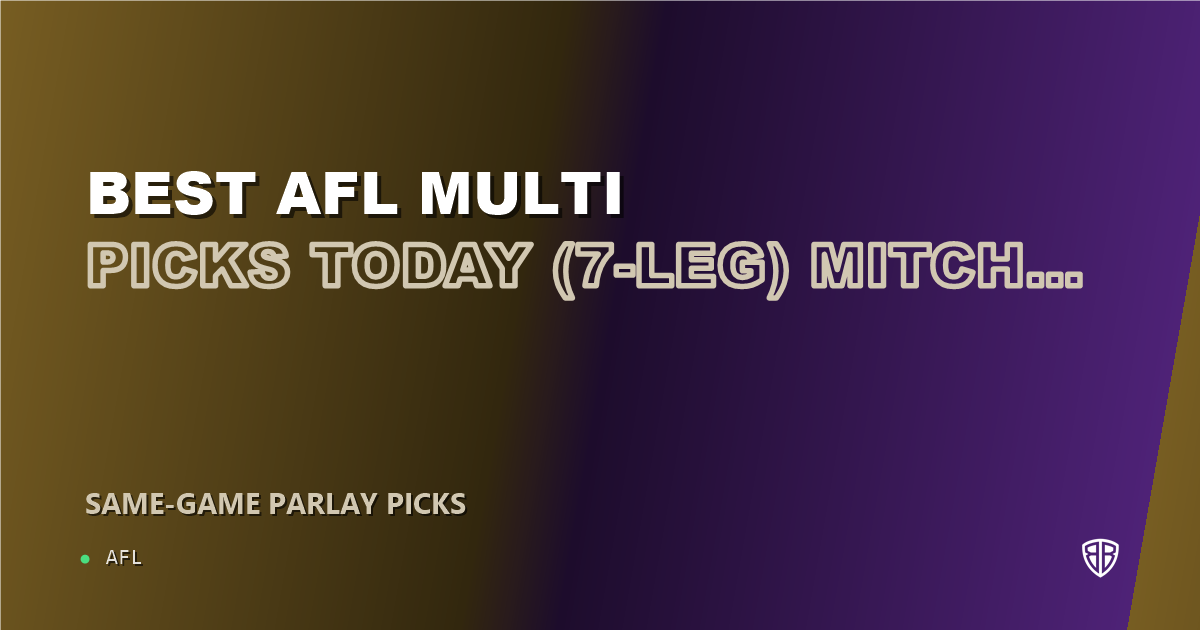 AFL news: Best AFL Multi Picks Today, Friday 07/18 (7-Leg) Mitch Georgiades Prop Focus: High Probability Plays