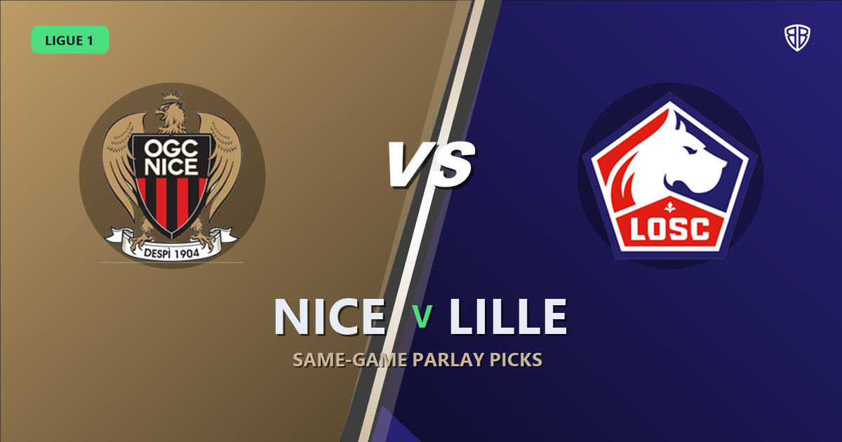 Ligue 1: Nice vs Lille Prediction & Same Game Parlay picks Top SGP: Our Expert Ligue 1 Analysis