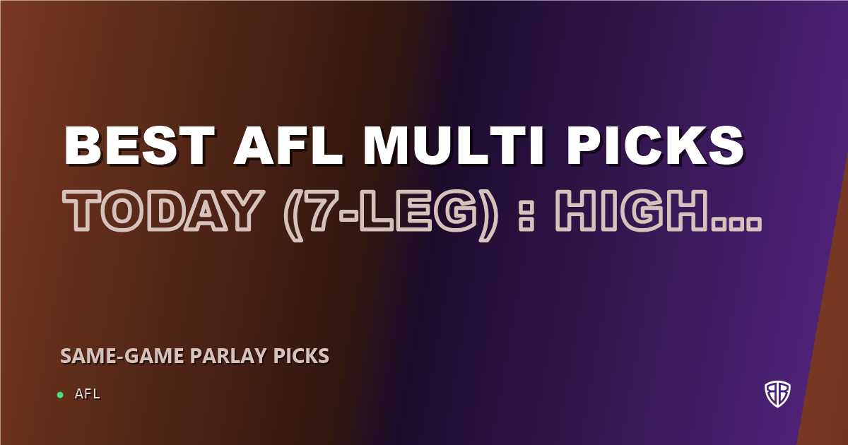 AFL news: Best AFL Multi Picks Today, Friday 07/25 (7-Leg) : High Probability Plays