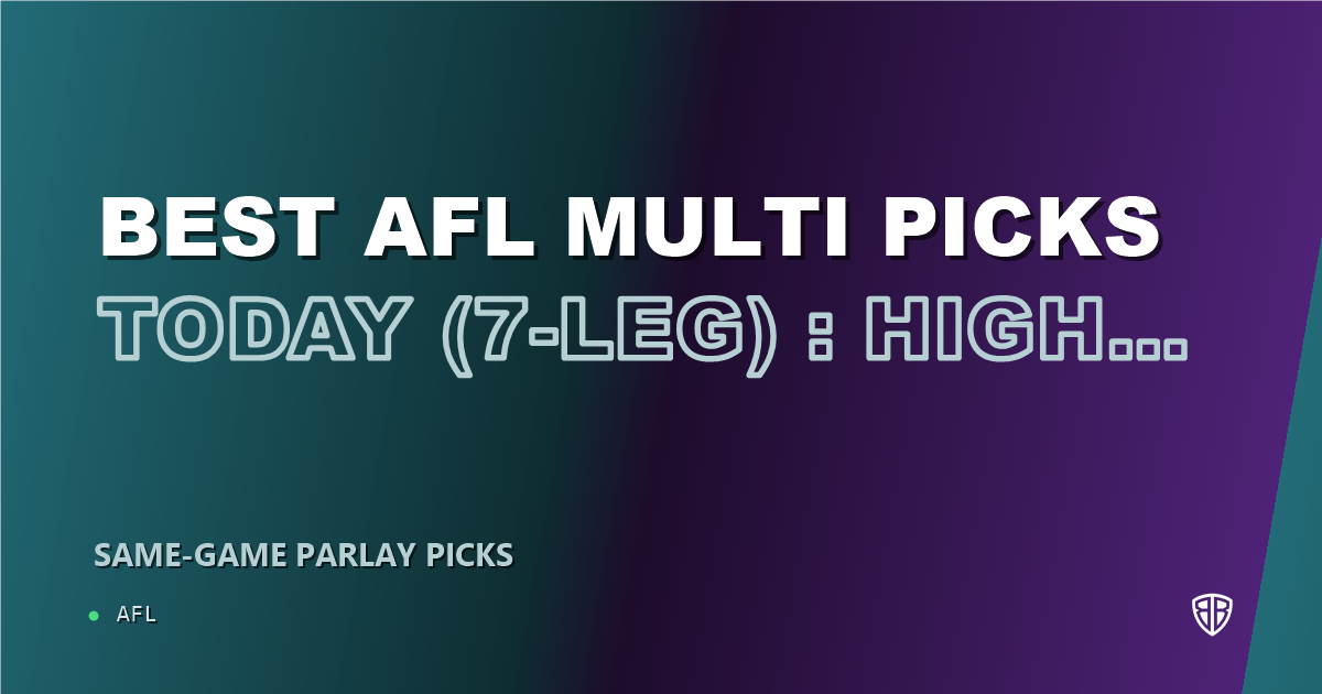AFL news: Best AFL Multi Picks Today, Sunday 07/27 (7-Leg) : High Probability Plays