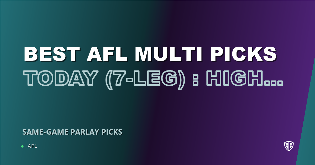 AFL news: Best AFL Multi Picks Today, Wednesday 07/30 (7-Leg) : High Probability Plays