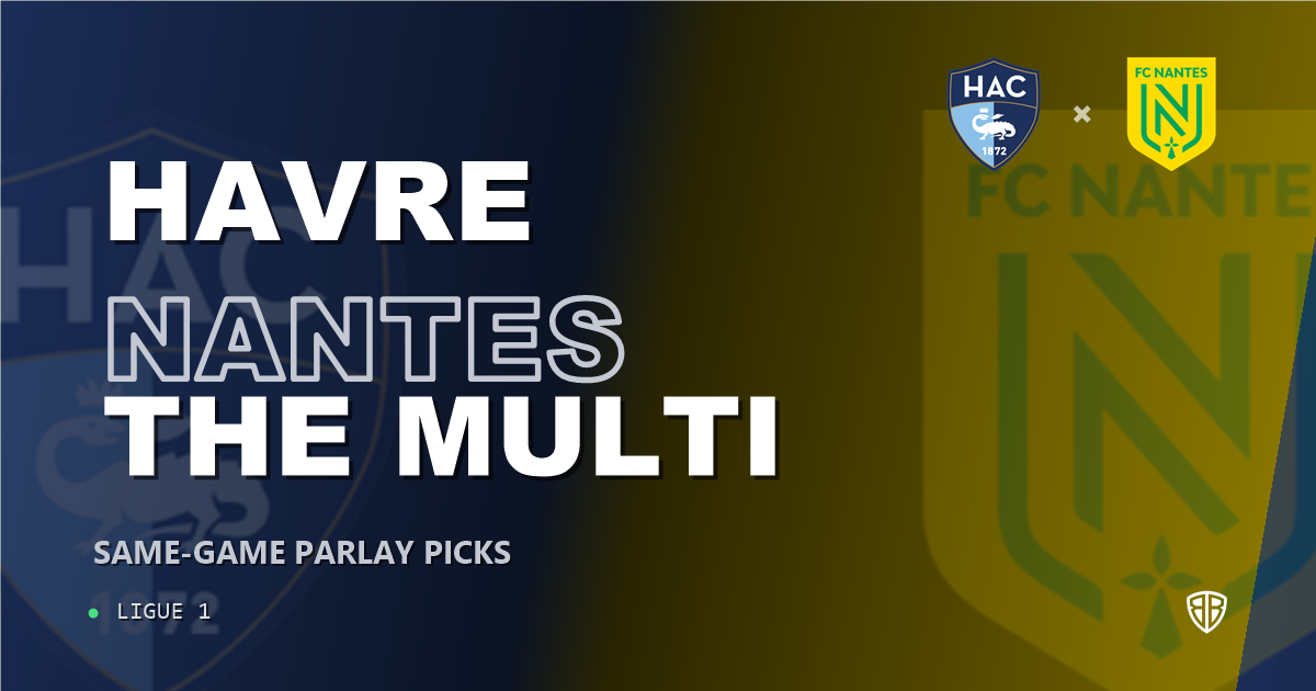 Ligue 1: Le Havre vs Nantes Prediction & Same Game Parlay picks Top SGP: Our Expert Ligue 1 Analysis