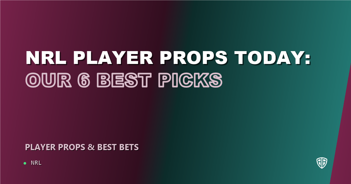 NRL player props today: our 6 best picks (August 28, 2026)