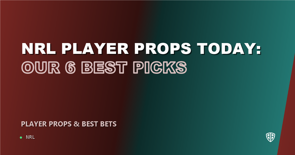 NRL news: NRL player props today: our 6 best picks (August 29, 2026)